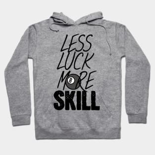 Billiards less luck more skill Hoodie